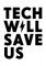 Tech Will Save Us