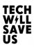 Tech Will Save Us